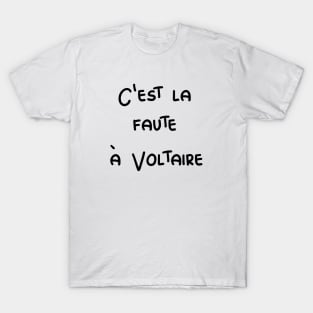 C'est la faute à Voltaire - It's Voltaire's fault / black text T-Shirt